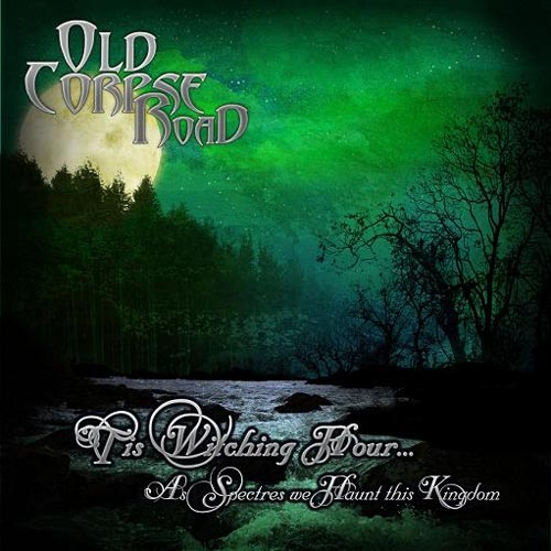 Old Corpse Road - 'Tis Witching Hour... as Spectres We Haunt This Kingdom CD