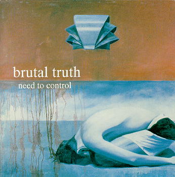 Brutal Truth - Need To Control CD