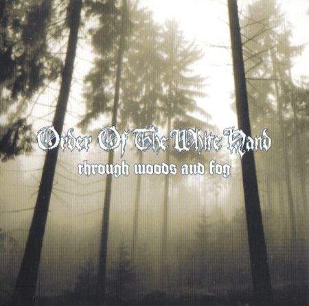 Order Of The White Hand - Through Woods And Fog CD